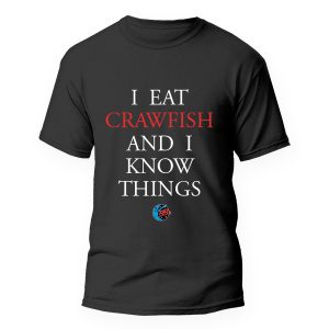 I Eat Crawfish And I Know Things Shirt